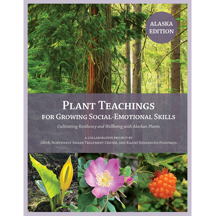 Plant Teachings for Growing Social-Emotional Skills, Alaska Edition (2023)