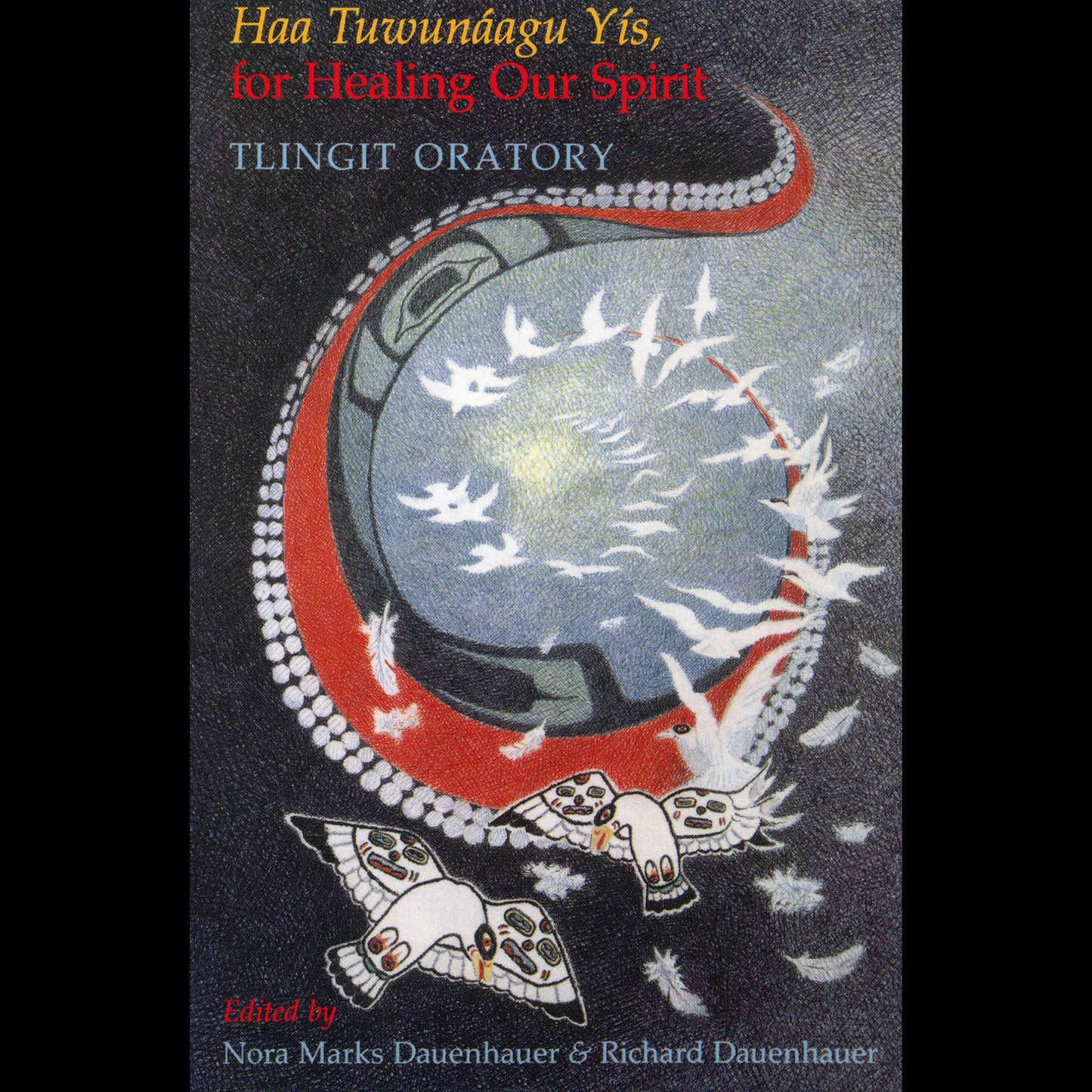 Haa Tuwunaagu Yis, For Healing our Spirit: Tlingit Oratory