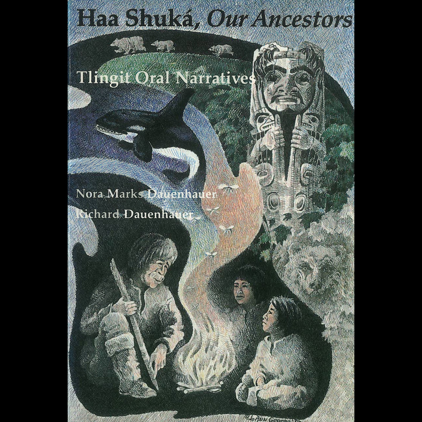 Haa Shuka, Our Ancestors: Tlingit Oral Narratives