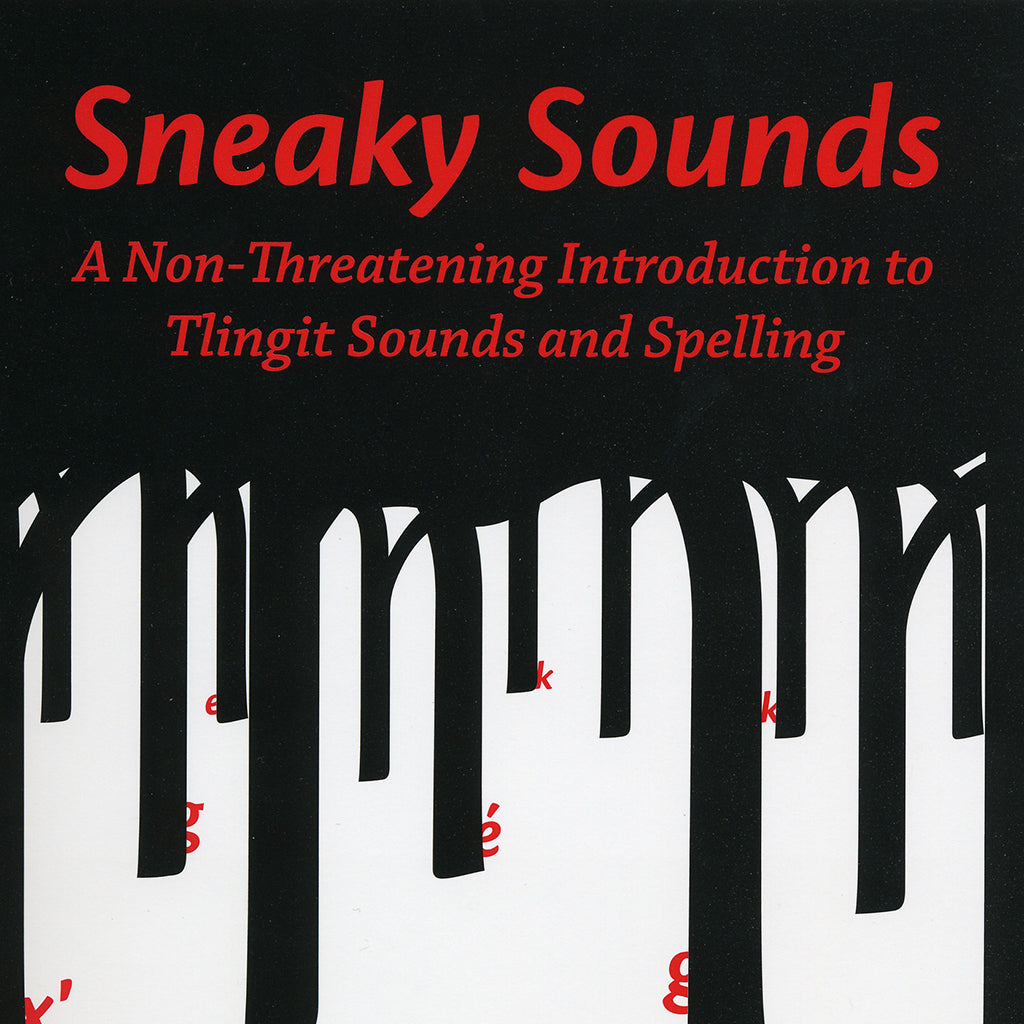 Sneaky Sounds: A Non Threatening Introduction to Tlingit Sounds and Spelling