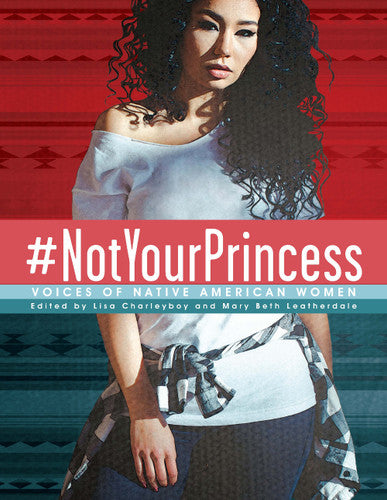 #NotYourPrincess (Voices of Native American Women)