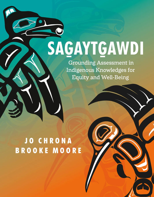 Sagaytgawdi (Grounding Assessment in Indigenous Knowledges for Equity and Well-Being)