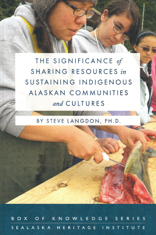 “The Significance of Sharing Resources in Sustaining Indigenous Alaskan Communities & Cultures"