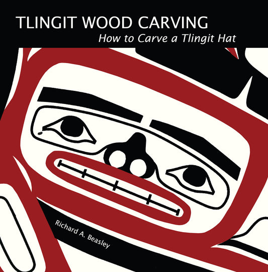 Book - "Tlingit Wood Carving: How To Carve a Tlingit Hat"