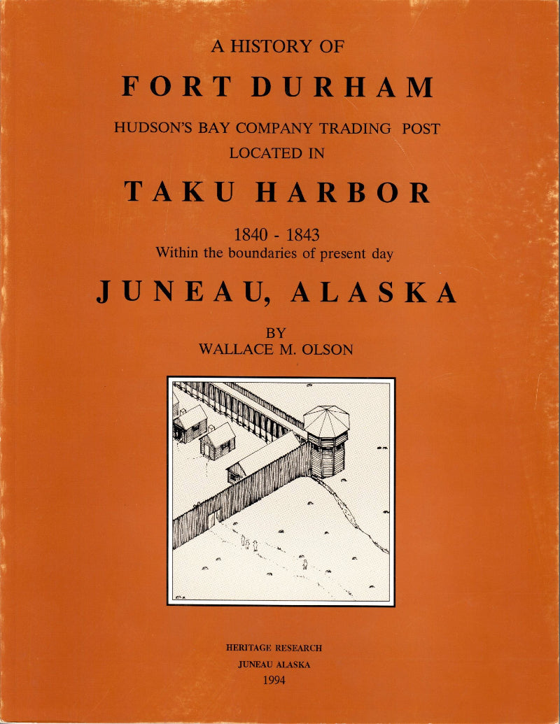 Book - “A History of Fort Durham, Hudson's Bay Company Trading Post…Taku Harbor”