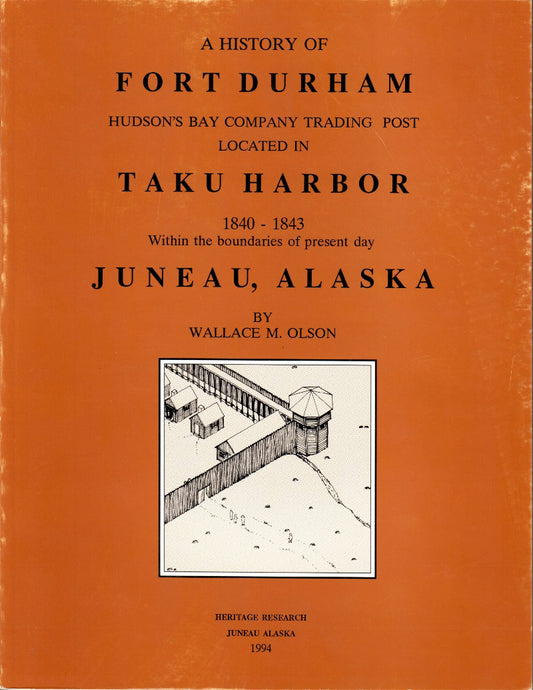 Book - “A History of Fort Durham, Hudson's Bay Company Trading Post…Taku Harbor”