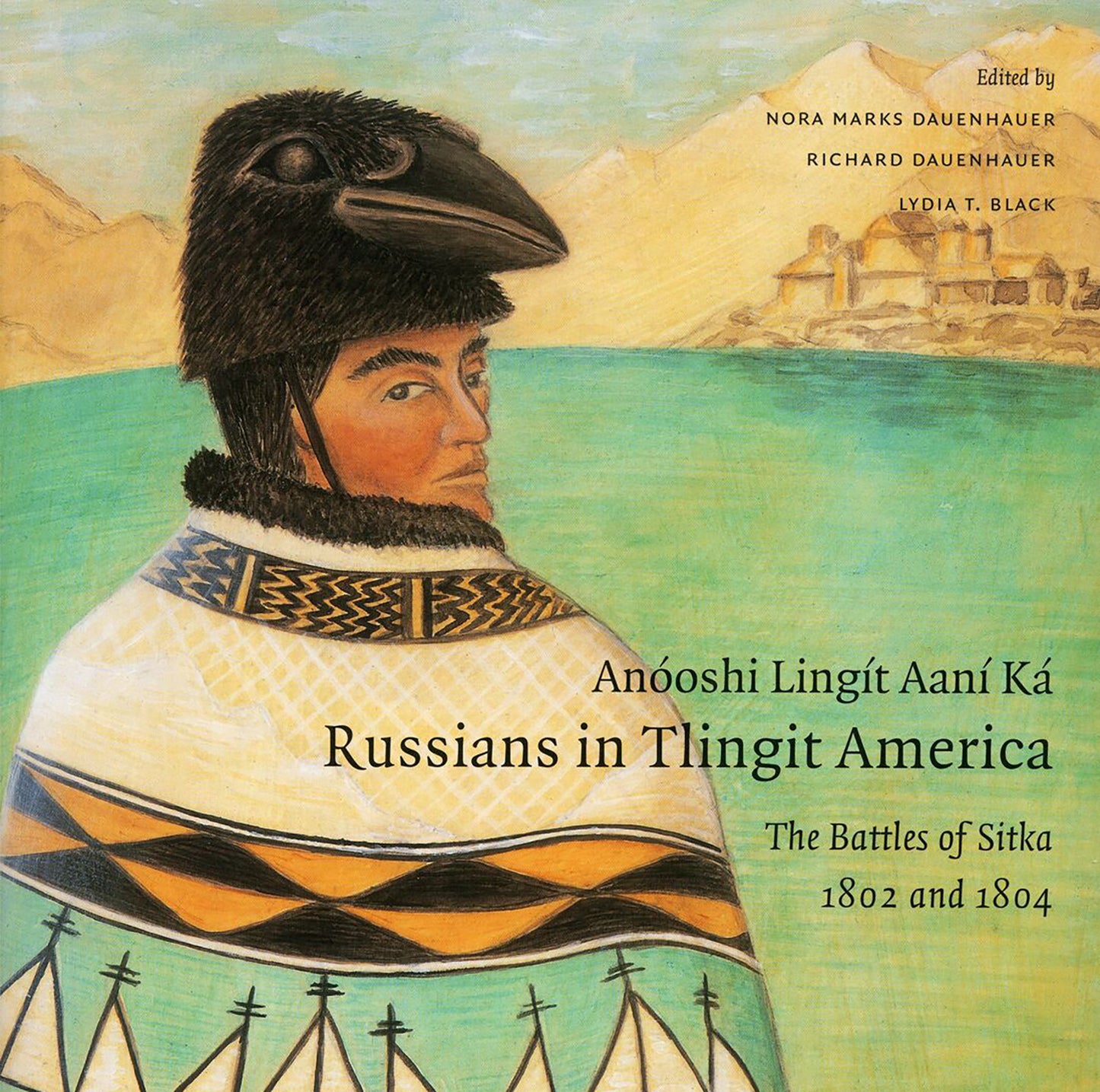 "Anooshi Lingit Aani Ka­: Russians in Tlingit America"